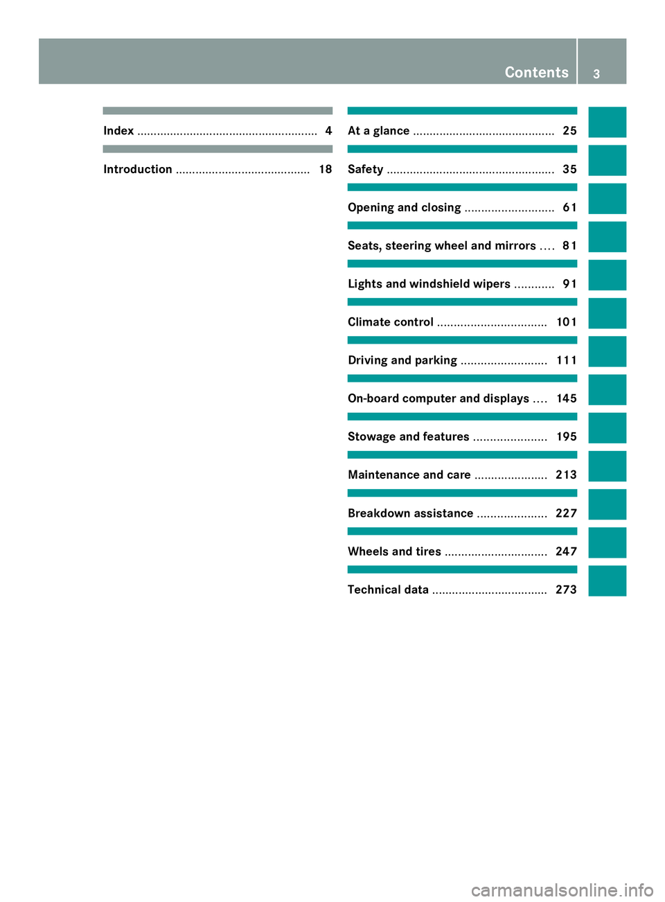 MERCEDES-BENZ SLS AMG 2013  Owners Manual Index
....................................................... 4Introduction
......................................... 18 At a glance
........................................... 25 Safety
.............