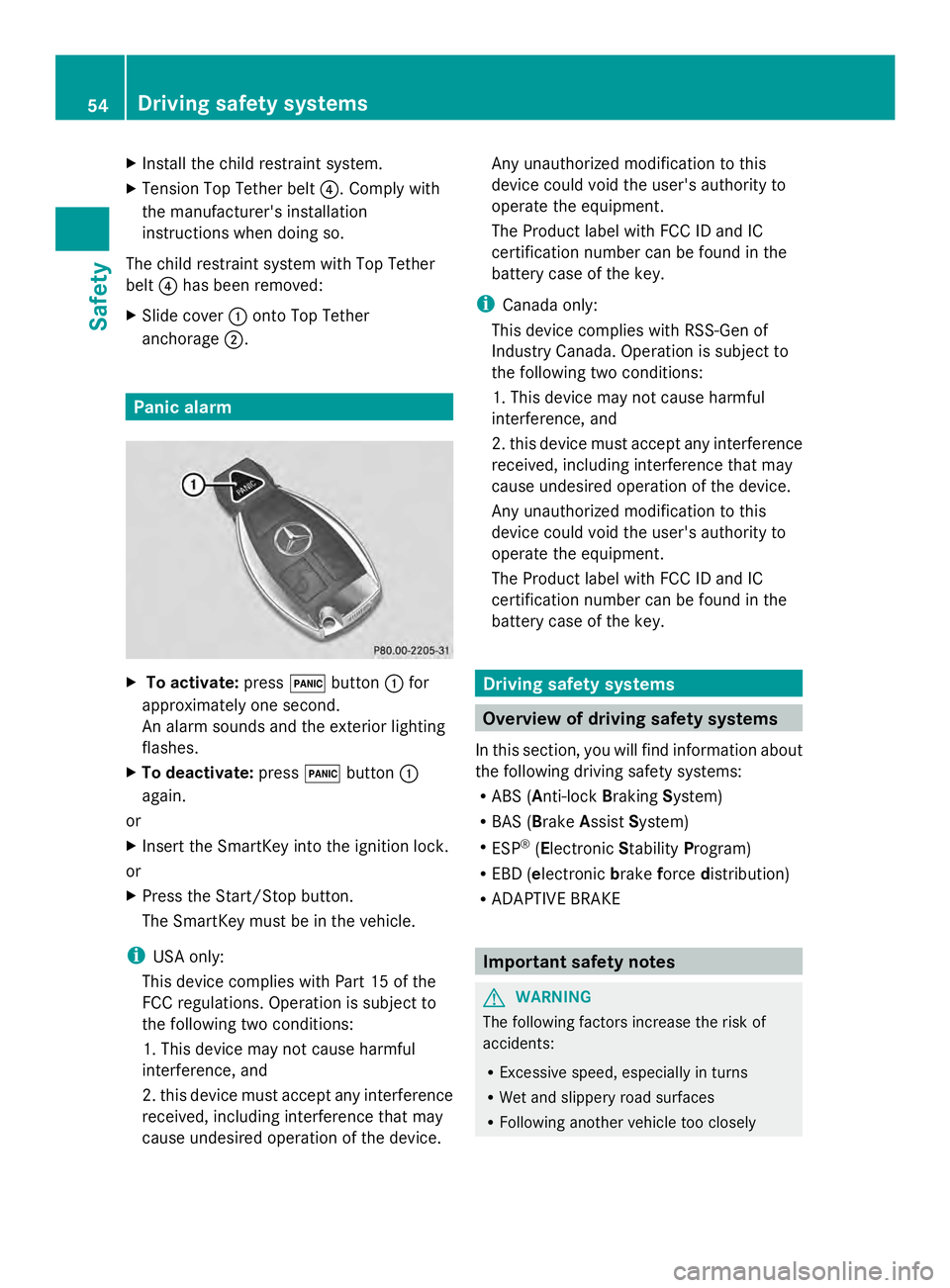 MERCEDES-BENZ SLS AMG 2013  Owners Manual X
Install the child restraint system.
X Tension Top Tether belt 0085. Comply with
the manufacturer's installation
instructions when doing so.
The child restraint system with Top Tether
belt 0085ha