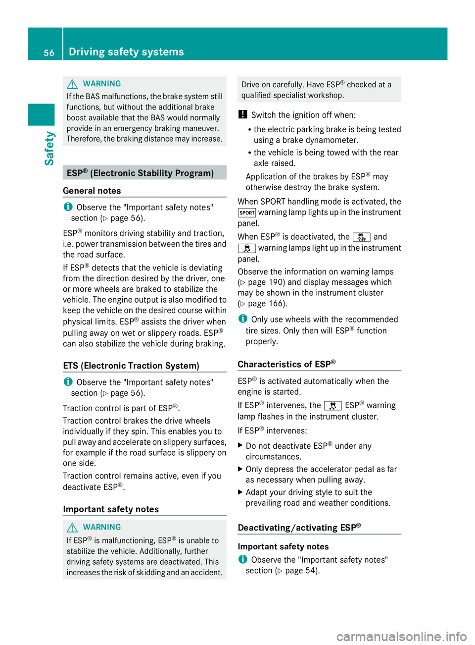 MERCEDES-BENZ SLS AMG 2013 Owners Manual G
WARNING
If the BAS malfunctions, the brake system still
functions, but without the additional brake
boost available that the BAS would normally
provide in an emergency braking maneuver.
Therefore, t MERCEDES-BENZ SLS AMG 2013 Owners Manual G
WARNING
If the BAS malfunctions, the brake system still
functions, but without the additional brake
boost available that the BAS would normally
provide in an emergency braking maneuver.
Therefore, t