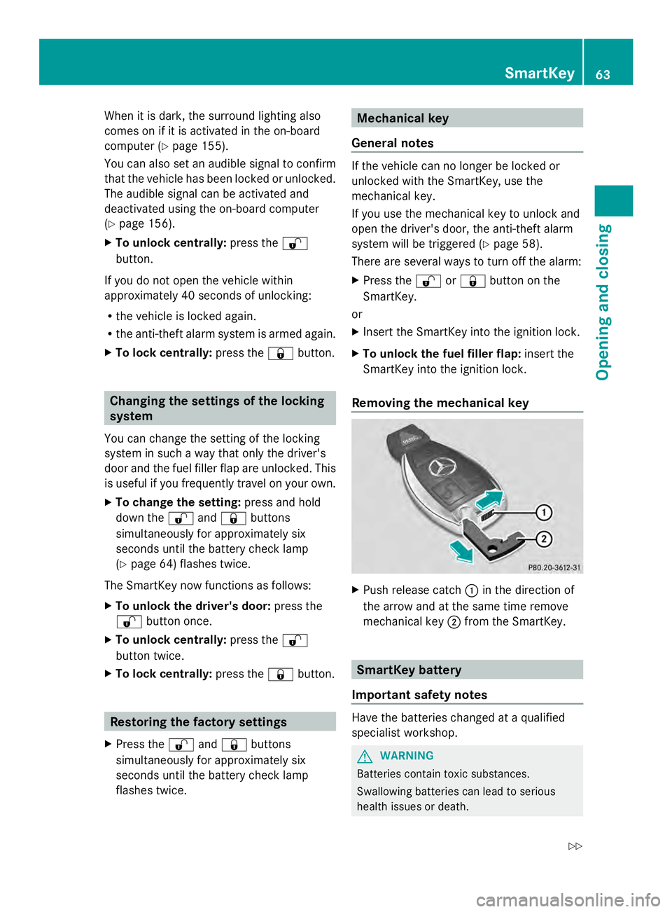 MERCEDES-BENZ SLS AMG 2013  Owners Manual When it is dark, the surround lighting also
comes on if it is activated in the on-board
computer (Y page 155).
You can also set an audible signal to confirm
that the vehicle has been locked or unlocke