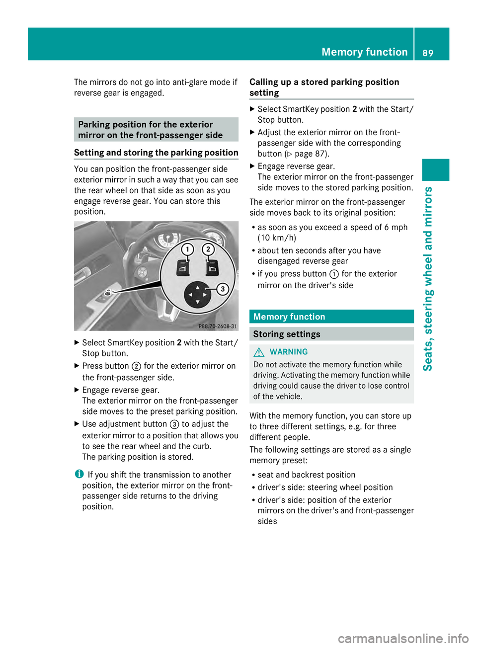 MERCEDES-BENZ SLS AMG 2013 Owners Manual The mirrors do not go into anti-glare mode if
reverse gear is engaged. Parking position for the exterior
mirror on the front-passenger side
Setting and storing the parking position You can position th MERCEDES-BENZ SLS AMG 2013 Owners Manual The mirrors do not go into anti-glare mode if
reverse gear is engaged. Parking position for the exterior
mirror on the front-passenger side
Setting and storing the parking position You can position th