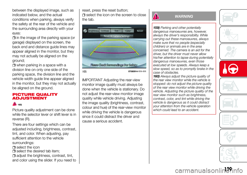 Abarth 124 Spider 2016 Owner handbook (in English) between the displayed image, such as
indicated below, and the actual
conditions when parking, always verify
the safety at the rear of the vehicle and
the surrounding area directly with your
eyes:
in t Abarth 124 Spider 2016 Owner handbook (in English) between the displayed image, such as
indicated below, and the actual
conditions when parking, always verify
the safety at the rear of the vehicle and
the surrounding area directly with your
eyes:
in t