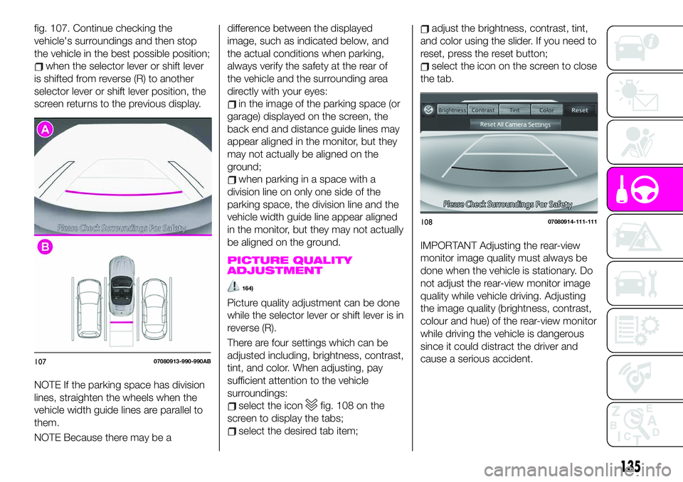 Abarth 124 Spider 2020 Owner handbook (in English) fig. 107. Continue checking the
vehicle's surroundings and then stop
the vehicle in the best possible position;
when the selector lever or shift lever
is shifted from reverse (R) to another
select Abarth 124 Spider 2020 Owner handbook (in English) fig. 107. Continue checking the
vehicle's surroundings and then stop
the vehicle in the best possible position;
when the selector lever or shift lever
is shifted from reverse (R) to another
select
