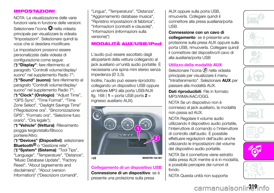 Abarth 124 Spider 2020 Libretto Uso Manutenzione (in Italian) IMPOSTAZIONI
NOTA: La visualizzazione delle varie
funzioni varia in funzione delle versioni.
Selezionare l'icona
nella videata
principale per visualizzare la videata
"Impostazioni". Selezi Abarth 124 Spider 2020 Libretto Uso Manutenzione (in Italian) IMPOSTAZIONI
NOTA: La visualizzazione delle varie
funzioni varia in funzione delle versioni.
Selezionare l'icona
nella videata
principale per visualizzare la videata
"Impostazioni". Selezi