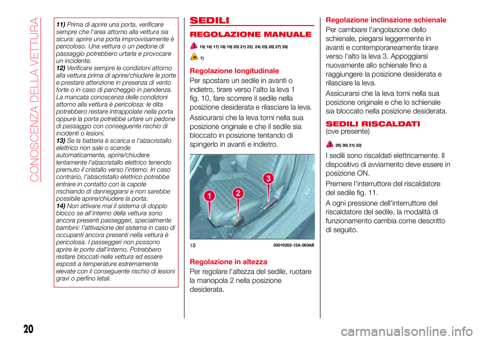 Abarth 124 Spider 2016 Libretto Uso Manutenzione (in Italian) 11)Prima di aprire una porta, verificare
sempre che l'area attorno alla vettura sia
sicura: aprire una porta improvvisamente è
pericoloso. Una vettura o un pedone di
passaggio potrebbero urtarla Abarth 124 Spider 2016 Libretto Uso Manutenzione (in Italian) 11)Prima di aprire una porta, verificare
sempre che l'area attorno alla vettura sia
sicura: aprire una porta improvvisamente è
pericoloso. Una vettura o un pedone di
passaggio potrebbero urtarla