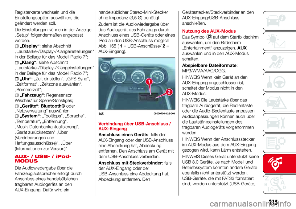 Abarth 124 Spider 2016  Betriebsanleitung (in German) Registerkarte wechseln und die
Einstellungsoption auswählen, die
geändert werden soll.
Die Einstellungen können in der Anzeige
„Setup“ folgendermaßen angepasst
werden:
„Display“: siehe Abs