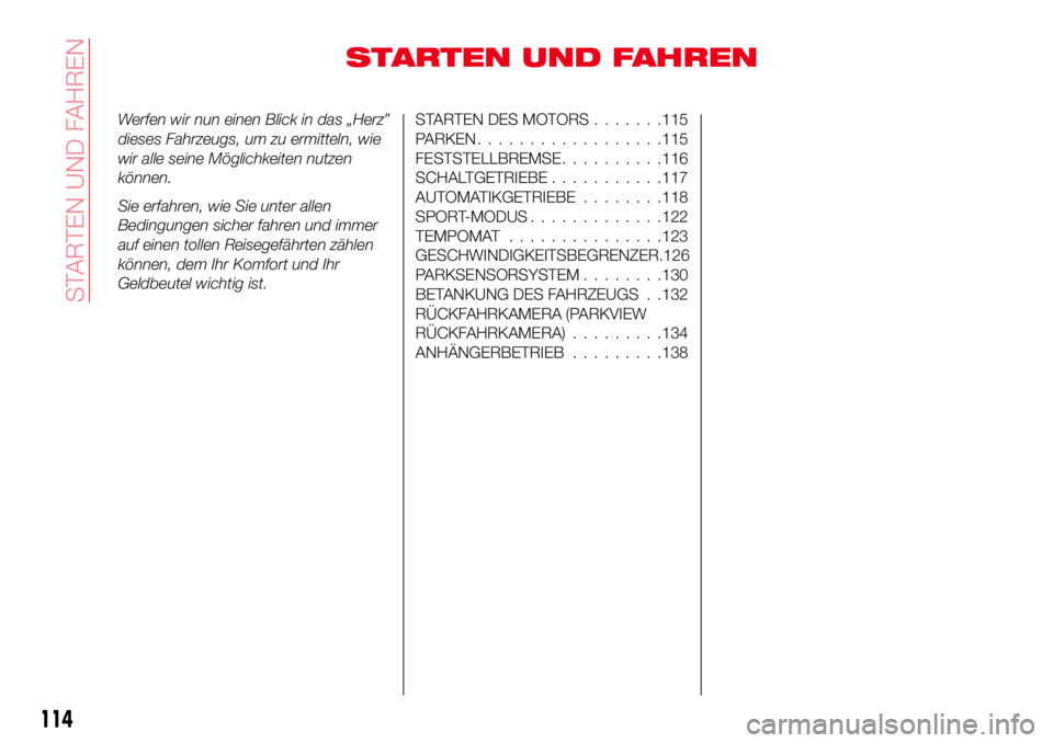 Abarth 124 Spider 2017 Betriebsanleitung (in German) STARTEN UND FAHREN
Werfen wir nun einen Blick in das „Herz”
dieses Fahrzeugs, um zu ermitteln, wie
wir alle seine Möglichkeiten nutzen
können.
Sie erfahren, wie Sie unter allen
Bedingungen siche Abarth 124 Spider 2017 Betriebsanleitung (in German) STARTEN UND FAHREN
Werfen wir nun einen Blick in das „Herz”
dieses Fahrzeugs, um zu ermitteln, wie
wir alle seine Möglichkeiten nutzen
können.
Sie erfahren, wie Sie unter allen
Bedingungen siche