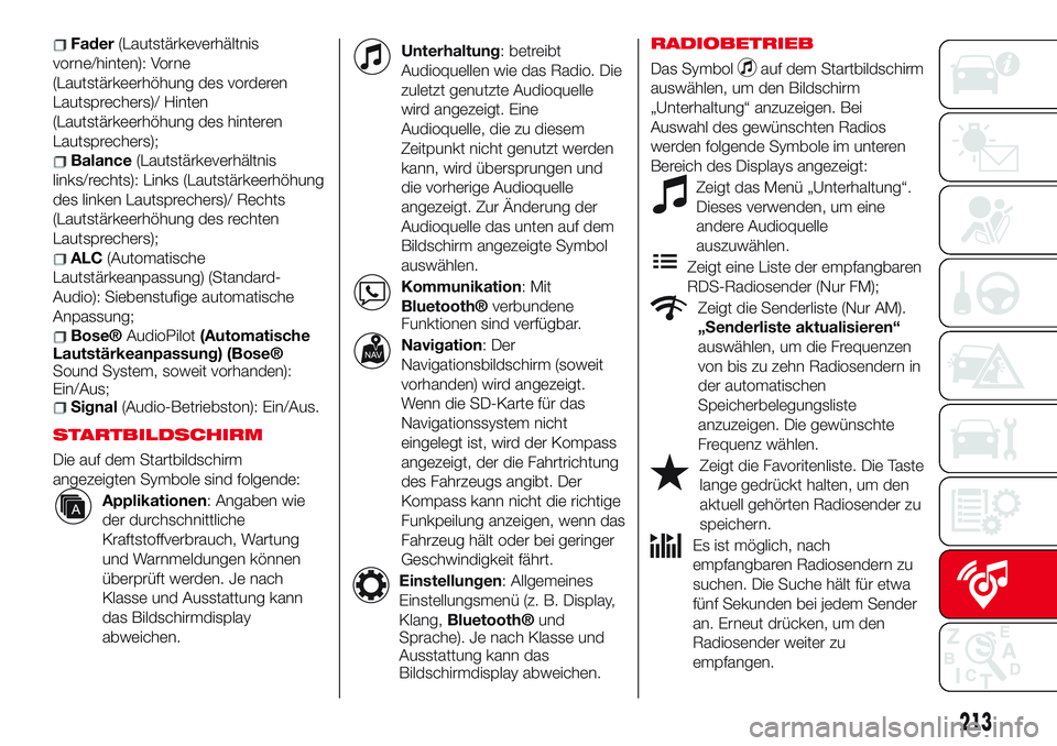Abarth 124 Spider 2017  Betriebsanleitung (in German) Fader(Lautstärkeverhältnis
vorne/hinten): Vorne
(Lautstärkeerhöhung des vorderen
Lautsprechers)/ Hinten
(Lautstärkeerhöhung des hinteren
Lautsprechers);
Balance(Lautstärkeverhältnis
links/rech