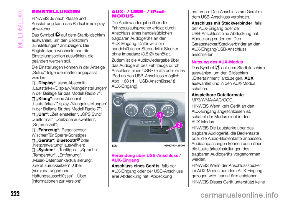 Abarth 124 Spider 2020  Betriebsanleitung (in German) EINSTELLUNGEN
HINWEIS Je nach Klasse und
Ausstattung kann das Bildschirmdisplay
abweichen.
Das Symbol
auf dem Startbildschirm
auswählen, um den Bildschirm
„Einstellungen“ anzuzeigen. Die
Register