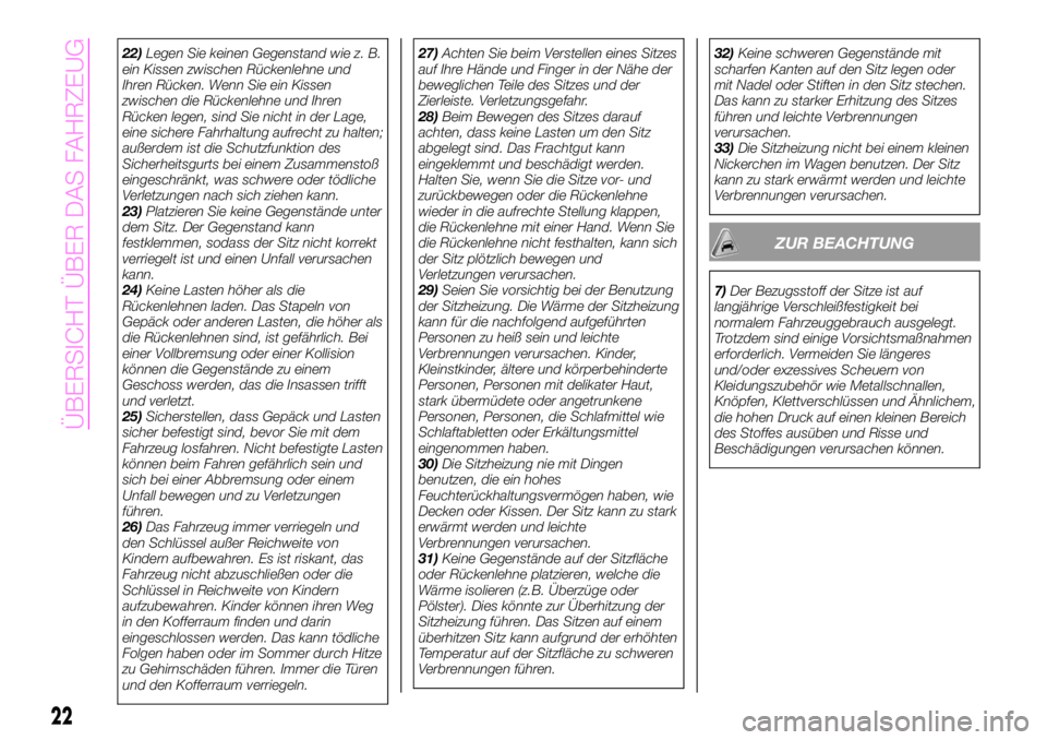 Abarth 124 Spider 2021  Betriebsanleitung (in German) 22)Legen Sie keinen Gegenstand wie z. B.
ein Kissen zwischen Rückenlehne und
Ihren Rücken. Wenn Sie ein Kissen
zwischen die Rückenlehne und Ihren
Rücken legen, sind Sie nicht in der Lage,
eine sic