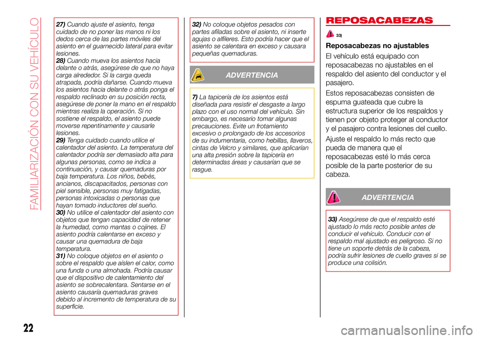 Abarth 124 Spider 2018 Manual de Empleo y Cuidado (in Spanish) 27)Cuando ajuste el asiento, tenga
cuidado de no poner las manos ni los
dedos cerca de las partes móviles del
asiento en el guarnecido lateral para evitar
lesiones.
28)Cuando mueva los asientos hacia Abarth 124 Spider 2018 Manual de Empleo y Cuidado (in Spanish) 27)Cuando ajuste el asiento, tenga
cuidado de no poner las manos ni los
dedos cerca de las partes móviles del
asiento en el guarnecido lateral para evitar
lesiones.
28)Cuando mueva los asientos hacia