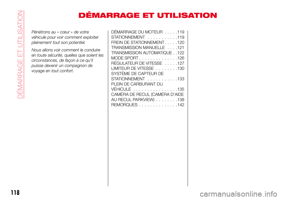 Abarth 124 Spider 2016 Notice dentretien (in French) DÉMARRAGE ET UTILISATION
Pénétrons au « cœur » de votre
véhicule pour voir comment exploiter
pleinement tout son potentiel.
Nous allons voir comment le conduire
en toute sécurité, quelles que Abarth 124 Spider 2016 Notice dentretien (in French) DÉMARRAGE ET UTILISATION
Pénétrons au « cœur » de votre
véhicule pour voir comment exploiter
pleinement tout son potentiel.
Nous allons voir comment le conduire
en toute sécurité, quelles que