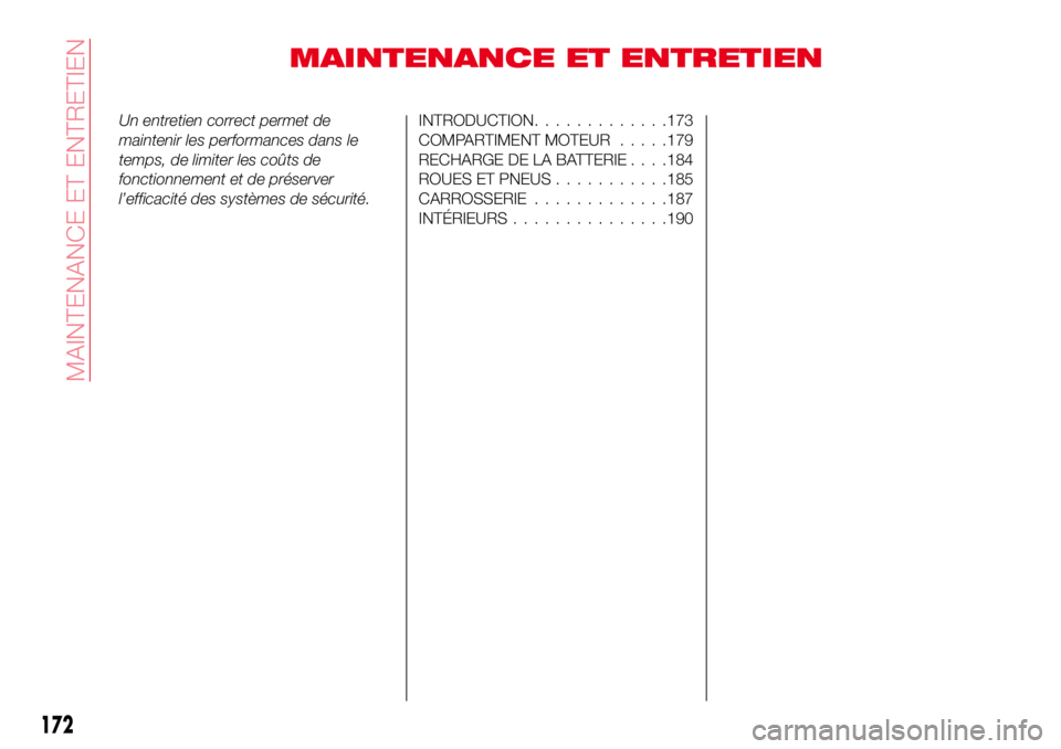 Abarth 124 Spider 2016 Notice dentretien (in French) MAINTENANCE ET ENTRETIEN
Un entretien correct permet de
maintenir les performances dans le
temps, de limiter les coûts de
fonctionnement et de préserver
l’efficacité des systèmes de sécurité.I Abarth 124 Spider 2016 Notice dentretien (in French) MAINTENANCE ET ENTRETIEN
Un entretien correct permet de
maintenir les performances dans le
temps, de limiter les coûts de
fonctionnement et de préserver
l’efficacité des systèmes de sécurité.I