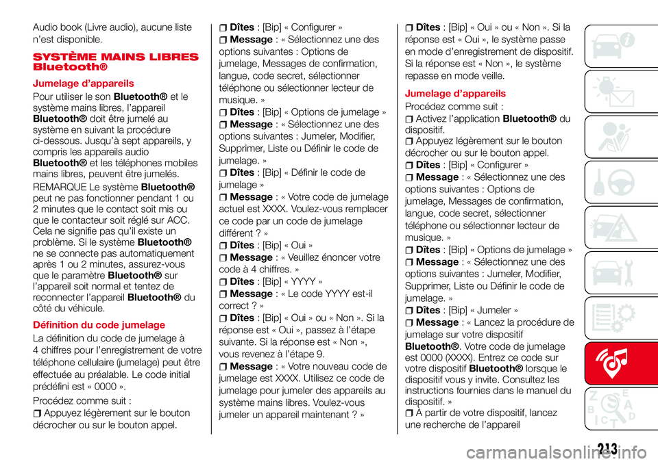 Abarth 124 Spider 2016 Notice dentretien (in French) Audio book (Livre audio), aucune liste
n’est disponible.
SYSTÈME MAINS LIBRES
Bluetooth®
Jumelage d’appareils
Pour utiliser le son
Bluetooth®et le
système mains libres, l’appareil
Bluetooth Abarth 124 Spider 2016 Notice dentretien (in French) Audio book (Livre audio), aucune liste
n’est disponible.
SYSTÈME MAINS LIBRES
Bluetooth®
Jumelage d’appareils
Pour utiliser le son
Bluetooth®et le
système mains libres, l’appareil
BluetoothÂ
