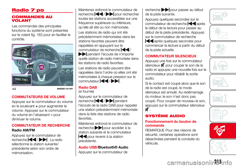 Abarth 124 Spider 2016 Notice dentretien (in French) Radio 7 po
COMMANDES AU
VOLANT
Les commandes des principales
fonctions du système sont présentes
sur le volant fig. 163 pour en faciliter le
contrôle.
COMMUTATEURS DE VOLUME
Appuyez sur le commutat Abarth 124 Spider 2016 Notice dentretien (in French) Radio 7 po
COMMANDES AU
VOLANT
Les commandes des principales
fonctions du système sont présentes
sur le volant fig. 163 pour en faciliter le
contrôle.
COMMUTATEURS DE VOLUME
Appuyez sur le commutat