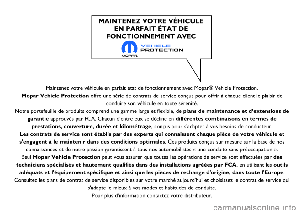 Abarth 124 Spider 2016 Notice dentretien (in French) Maintenez votre véhicule en parfait état de fonctionnement avec Mopar® Vehicle Protection.
Mopar Vehicle Protection offre une série de contrats de service conçus pour offrir à chaque client le p Abarth 124 Spider 2016 Notice dentretien (in French) Maintenez votre véhicule en parfait état de fonctionnement avec Mopar® Vehicle Protection.
Mopar Vehicle Protection offre une série de contrats de service conçus pour offrir à chaque client le p