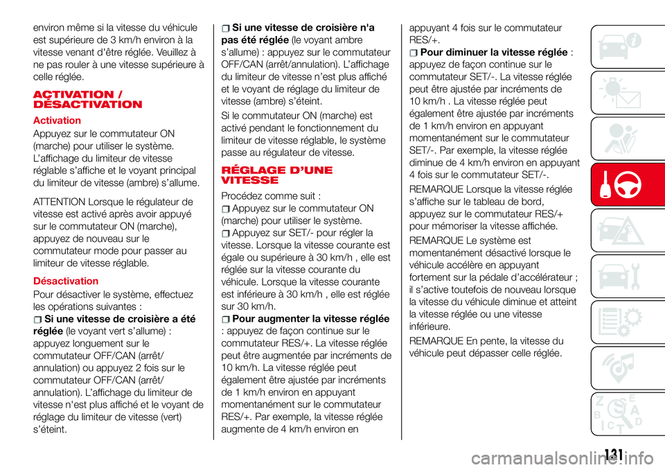 Abarth 124 Spider 2018 Notice dentretien (in French) environ même si la vitesse du véhicule
est supérieure de 3 km/h environ à la
vitesse venant d'être réglée. Veuillez à
ne pas rouler à une vitesse supérieure à
celle réglée.
ACTIVATION Abarth 124 Spider 2018 Notice dentretien (in French) environ même si la vitesse du véhicule
est supérieure de 3 km/h environ à la
vitesse venant d'être réglée. Veuillez à
ne pas rouler à une vitesse supérieure à
celle réglée.
ACTIVATION