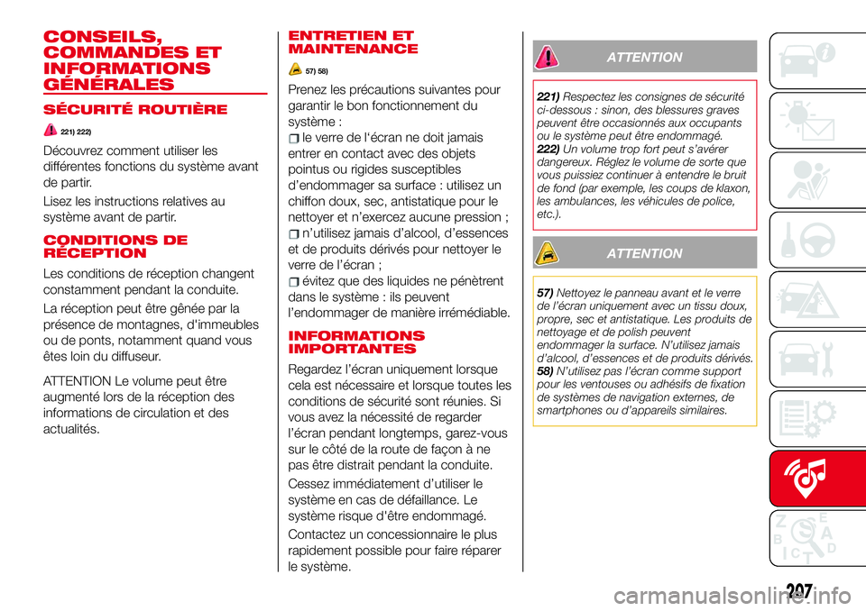 Abarth 124 Spider 2018 Notice dentretien (in French) CONSEILS,
COMMANDES ET
INFORMATIONS
GÉNÉRALES
SÉCURITÉ ROUTIÈRE
221) 222)
Découvrez comment utiliser les
différentes fonctions du système avant
de partir.
Lisez les instructions relatives au
s Abarth 124 Spider 2018 Notice dentretien (in French) CONSEILS,
COMMANDES ET
INFORMATIONS
GÉNÉRALES
SÉCURITÉ ROUTIÈRE
221) 222)
Découvrez comment utiliser les
différentes fonctions du système avant
de partir.
Lisez les instructions relatives au
s