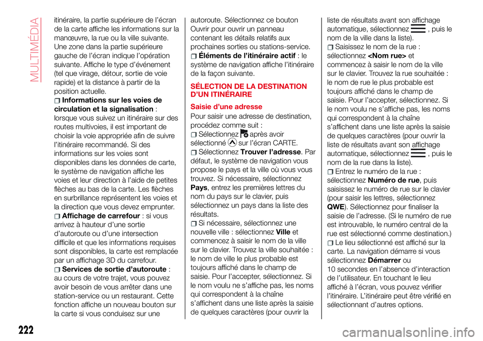 Abarth 124 Spider 2018 Notice dentretien (in French) itinéraire, la partie supérieure de l’écran
de la carte affiche les informations sur la
manœuvre, la rue ou la ville suivante.
Une zone dans la partie supérieure
gauche de l’écran indique lâ Abarth 124 Spider 2018 Notice dentretien (in French) itinéraire, la partie supérieure de l’écran
de la carte affiche les informations sur la
manœuvre, la rue ou la ville suivante.
Une zone dans la partie supérieure
gauche de l’écran indique lâ