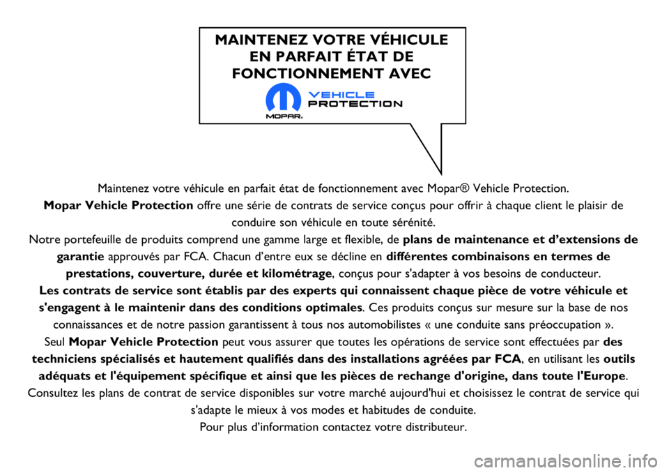 Abarth 124 Spider 2018 Notice dentretien (in French) Maintenez votre véhicule en parfait état de fonctionnement avec Mopar® Vehicle Protection.
Mopar Vehicle Protection offre une série de contrats de service conçus pour offrir à chaque client le p Abarth 124 Spider 2018 Notice dentretien (in French) Maintenez votre véhicule en parfait état de fonctionnement avec Mopar® Vehicle Protection.
Mopar Vehicle Protection offre une série de contrats de service conçus pour offrir à chaque client le p