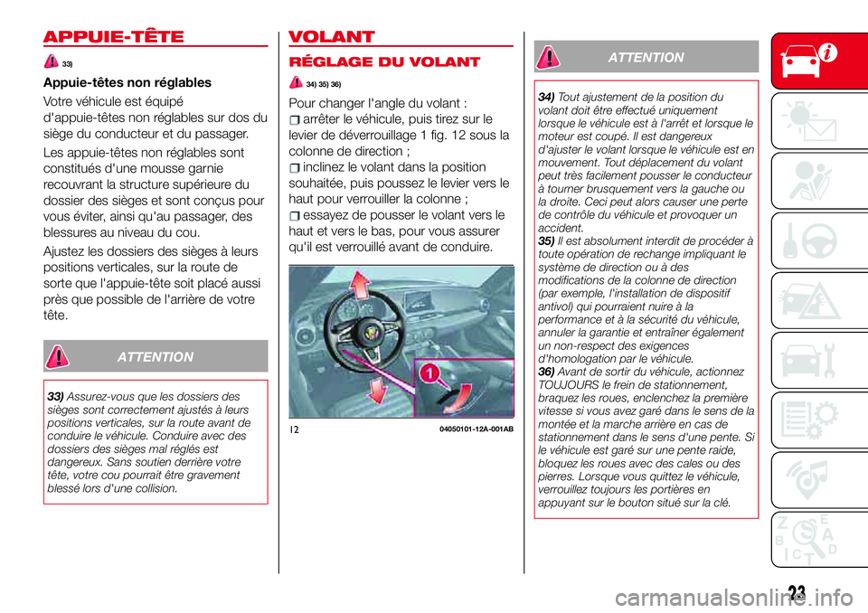 Abarth 124 Spider 2018 Notice dentretien (in French) APPUIE-TÊTE
33)
Appuie-têtes non réglables
Votre véhicule est équipé
d'appuie-têtes non réglables sur dos du
siège du conducteur et du passager.
Les appuie-têtes non réglables sont
cons Abarth 124 Spider 2018 Notice dentretien (in French) APPUIE-TÊTE
33)
Appuie-têtes non réglables
Votre véhicule est équipé
d'appuie-têtes non réglables sur dos du
siège du conducteur et du passager.
Les appuie-têtes non réglables sont
cons