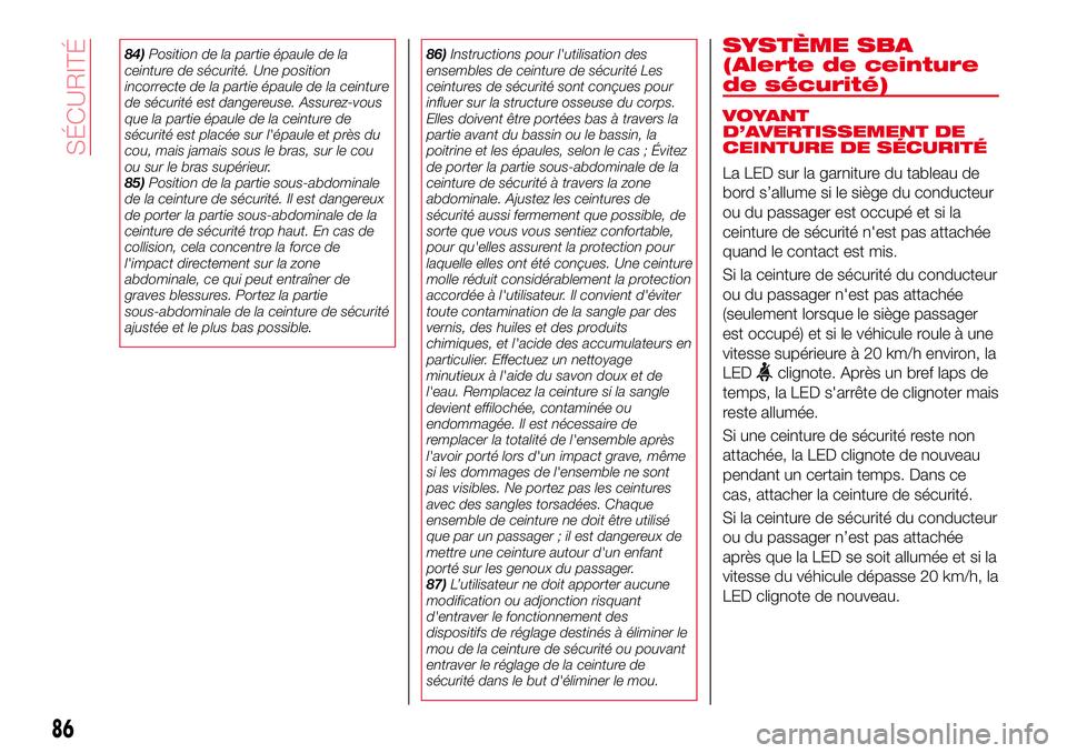 Abarth 124 Spider 2018 Notice dentretien (in French) 84)Position de la partie épaule de la
ceinture de sécurité. Une position
incorrecte de la partie épaule de la ceinture
de sécurité est dangereuse. Assurez-vous
que la partie épaule de la ceintu Abarth 124 Spider 2018 Notice dentretien (in French) 84)Position de la partie épaule de la
ceinture de sécurité. Une position
incorrecte de la partie épaule de la ceinture
de sécurité est dangereuse. Assurez-vous
que la partie épaule de la ceintu