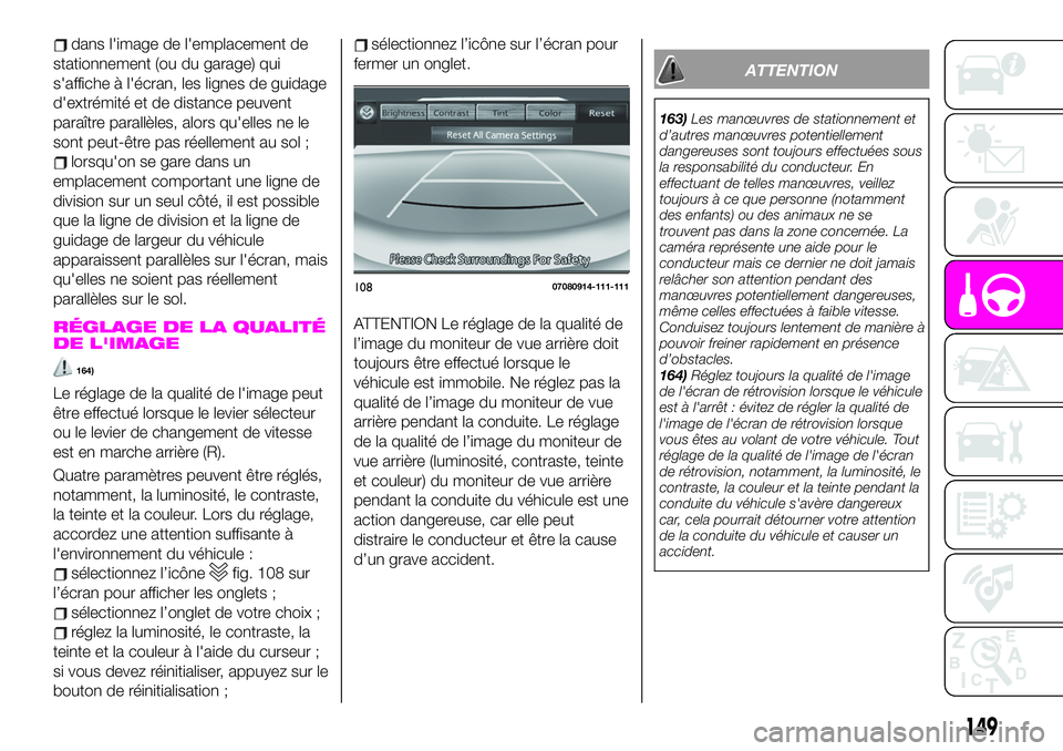 Abarth 124 Spider 2020  Notice dentretien (in French) dans l'image de l'emplacement de
stationnement (ou du garage) qui
s'affiche à l'écran, les lignes de guidage
d'extrémité et de distance peuvent
paraître parallèles, alors qu&