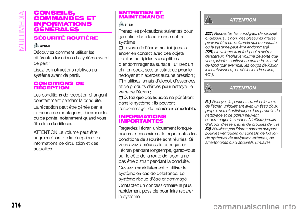 Abarth 124 Spider 2020  Notice dentretien (in French) CONSEILS,
COMMANDES ET
INFORMATIONS
GÉNÉRALES
SÉCURITÉ ROUTIÈRE
227) 228)
Découvrez comment utiliser les
différentes fonctions du système avant
de partir.
Lisez les instructions relatives au
s