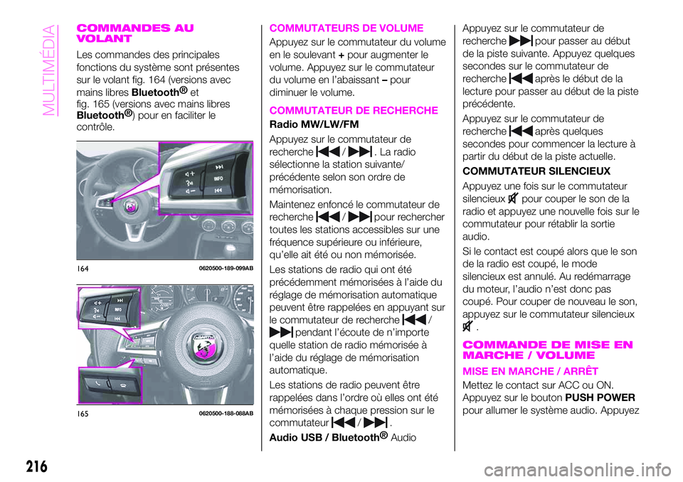 Abarth 124 Spider 2019  Notice dentretien (in French) COMMANDES AU
VOLANT
Les commandes des principales
fonctions du système sont présentes
sur le volant fig. 164 (versions avec
mains libres
Bluetooth®
et
fig. 165 (versions avec mains libres
Bluetooth