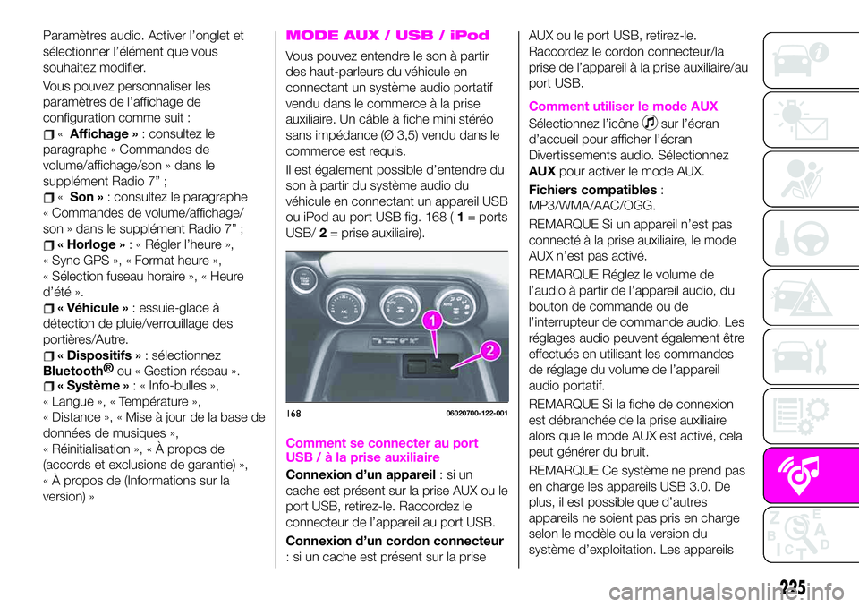 Abarth 124 Spider 2021 Notice dentretien (in French) Paramètres audio. Activer l’onglet et
sélectionner l’élément que vous
souhaitez modifier.
Vous pouvez personnaliser les
paramètres de l’affichage de
configuration comme suit :
«Affichage Abarth 124 Spider 2021 Notice dentretien (in French) Paramètres audio. Activer l’onglet et
sélectionner l’élément que vous
souhaitez modifier.
Vous pouvez personnaliser les
paramètres de l’affichage de
configuration comme suit :
«Affichage