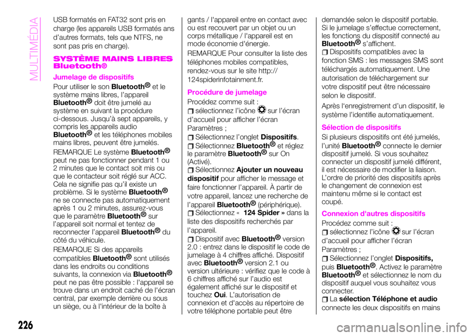 Abarth 124 Spider 2019  Notice dentretien (in French) USB formatés en FAT32 sont pris en
charge (les appareils USB formatés ans
d’autres formats, tels que NTFS, ne
sont pas pris en charge).
SYSTÈME MAINS LIBRES
Bluetooth®
Jumelage de dispositifs
Po