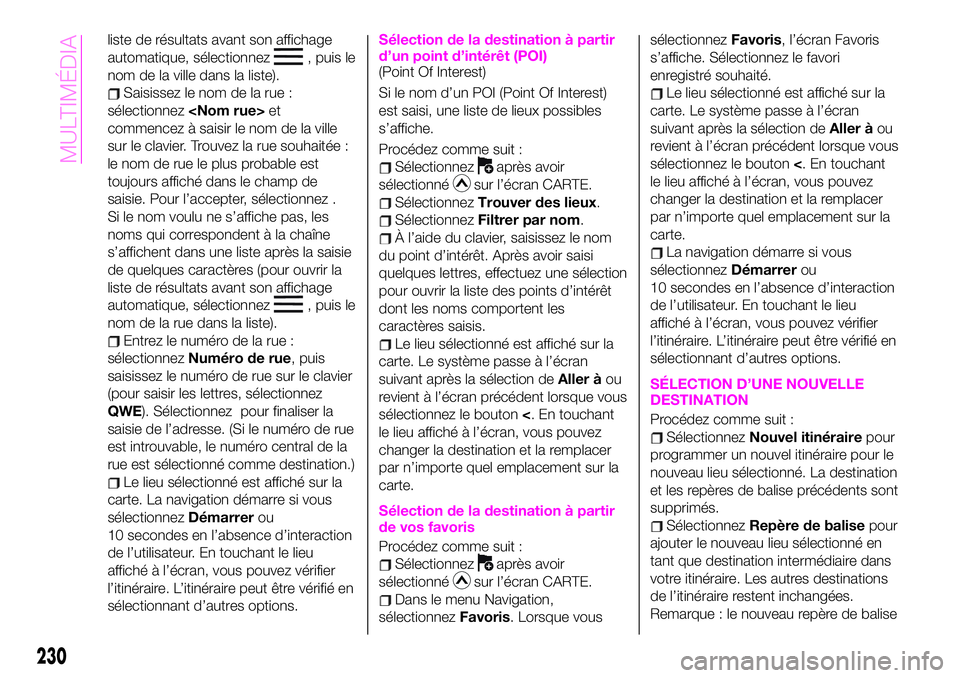 Abarth 124 Spider 2020  Notice dentretien (in French) liste de résultats avant son affichage
automatique, sélectionnez
, puis le
nom de la ville dans la liste).
Saisissez le nom de la rue :
sélectionnez<Nom rue>et
commencez à saisir le nom de la vill