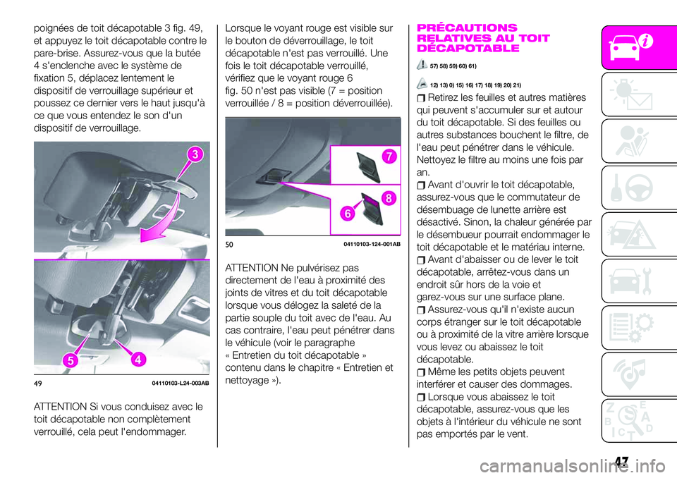 Abarth 124 Spider 2021  Notice dentretien (in French) poignées de toit décapotable 3 fig. 49,
et appuyez le toit décapotable contre le
pare-brise. Assurez-vous que la butée
4 s'enclenche avec le système de
fixation 5, déplacez lentement le
disp