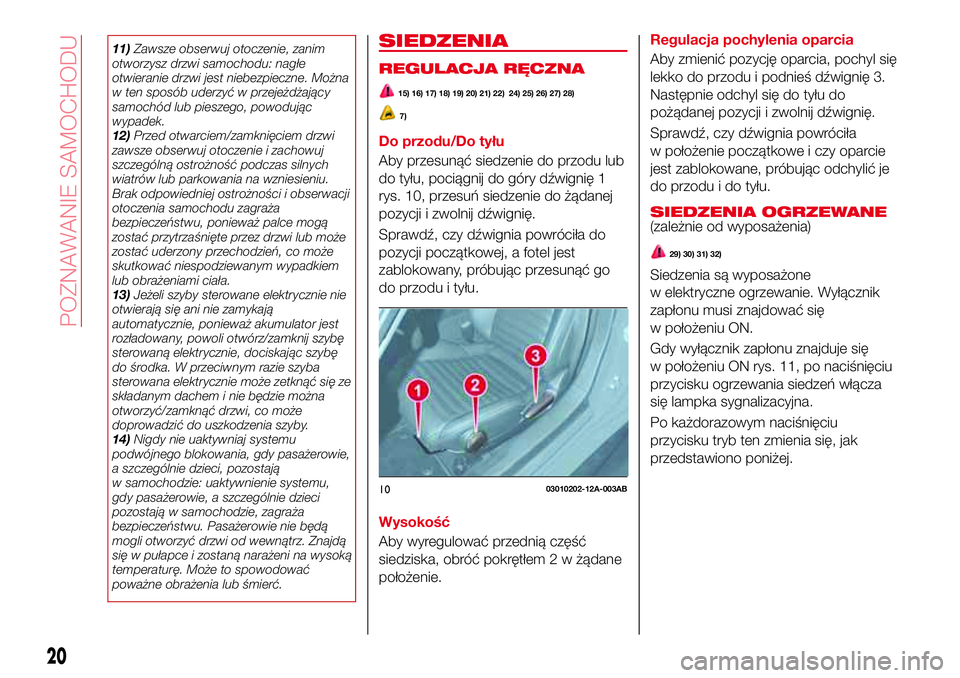 Abarth 124 Spider 2016 Instrukcja obsługi (in Polish) 11)Zawsze obserwuj otoczenie, zanim
otworzysz drzwi samochodu: nagłe
otwieranie drzwi jest niebezpieczne. Można
w ten sposób uderzyć w przejeżdżający
samochód lub pieszego, powodując
wypadek. Abarth 124 Spider 2016 Instrukcja obsługi (in Polish) 11)Zawsze obserwuj otoczenie, zanim
otworzysz drzwi samochodu: nagłe
otwieranie drzwi jest niebezpieczne. Można
w ten sposób uderzyć w przejeżdżający
samochód lub pieszego, powodując
wypadek.