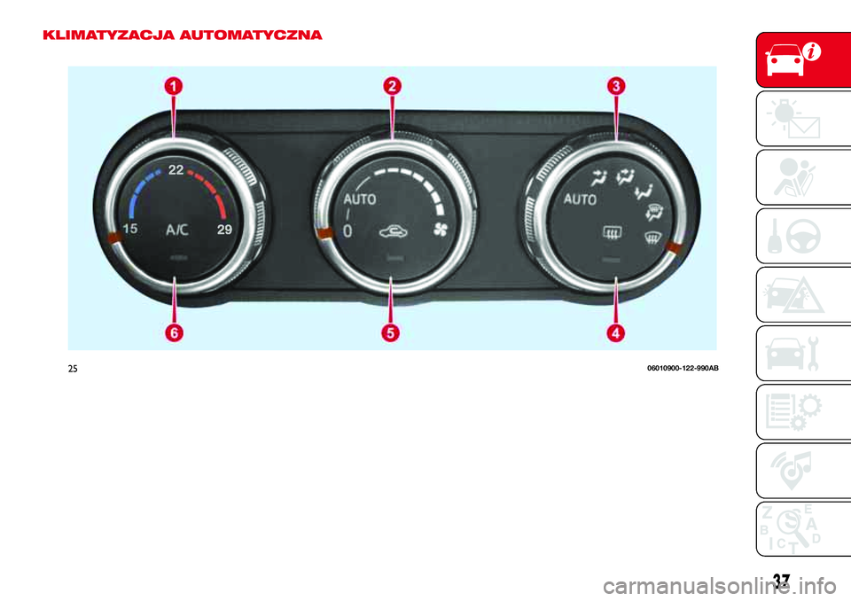 Abarth 124 Spider 2016 Instrukcja obsługi (in Polish) KLIMATYZACJA AUTOMATYCZNA
2506010900-122-990AB
37 Abarth 124 Spider 2016 Instrukcja obsługi (in Polish) KLIMATYZACJA AUTOMATYCZNA
2506010900-122-990AB
37
