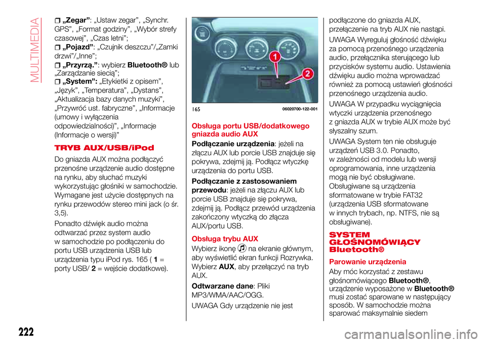 Abarth 124 Spider 2017 Instrukcja obsługi (in Polish) „Zegar”: „Ustaw zegar”, „Synchr.
GPS”, „Format godziny”, „Wybór strefy
czasowej”, „Czas letni”;
„Pojazd”: „Czujnik deszczu”/„Zamki
drzwi”/„Inne”;
„Przyrzą. Abarth 124 Spider 2017 Instrukcja obsługi (in Polish) „Zegar”: „Ustaw zegar”, „Synchr.
GPS”, „Format godziny”, „Wybór strefy
czasowej”, „Czas letni”;
„Pojazd”: „Czujnik deszczu”/„Zamki
drzwi”/„Inne”;
„Przyrzą.