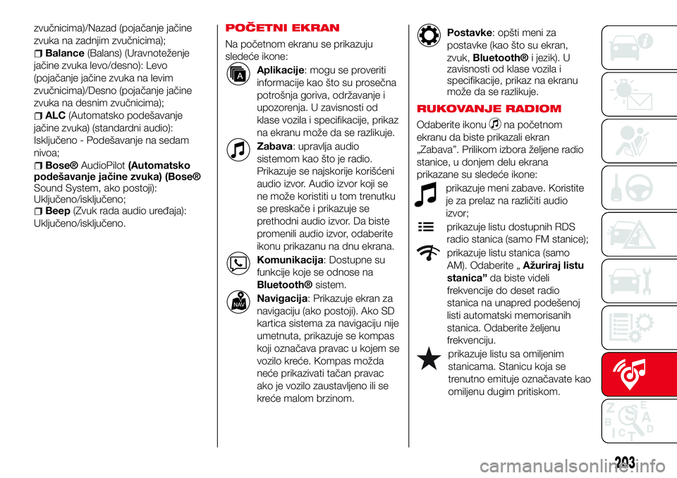 Abarth 124 Spider 2016  Knjižica za upotrebu i održavanje (in Serbian) zvučnicima)/Nazad (pojačanje jačine
zvuka na zadnjim zvučnicima);
Balance(Balans) (Uravnoteženje
jačine zvuka levo/desno): Levo
(pojačanje jačine zvuka na levim
zvučnicima)/Desno (pojačanje 