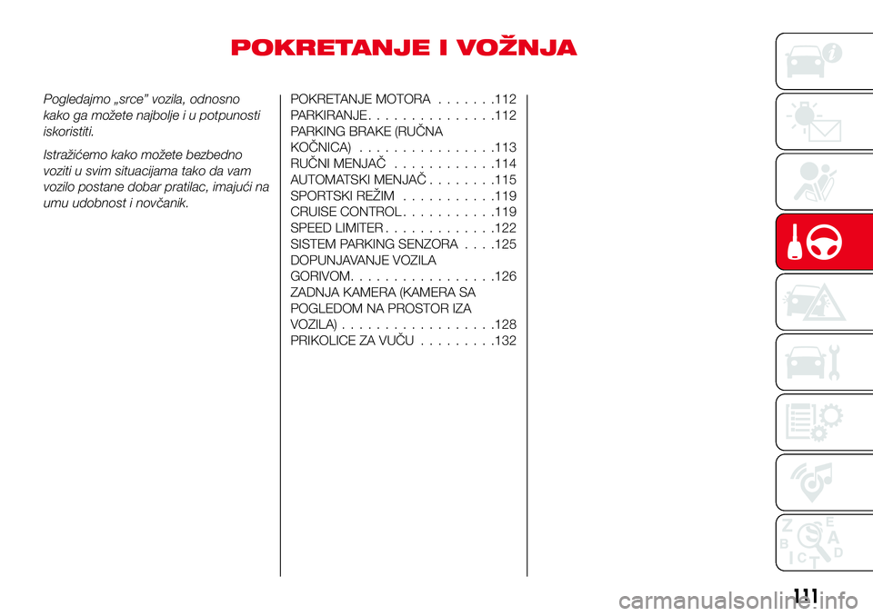 Abarth 124 Spider 2017 Knjižica za upotrebu i održavanje (in Serbian) POKRETANJE I VOŽNJA
Pogledajmo „srce” vozila, odnosno
kako ga možete najbolje i u potpunosti
iskoristiti.
Istražićemo kako možete bezbedno
voziti u svim situacijama tako da vam
vozilo postane Abarth 124 Spider 2017 Knjižica za upotrebu i održavanje (in Serbian) POKRETANJE I VOŽNJA
Pogledajmo „srce” vozila, odnosno
kako ga možete najbolje i u potpunosti
iskoristiti.
Istražićemo kako možete bezbedno
voziti u svim situacijama tako da vam
vozilo postane