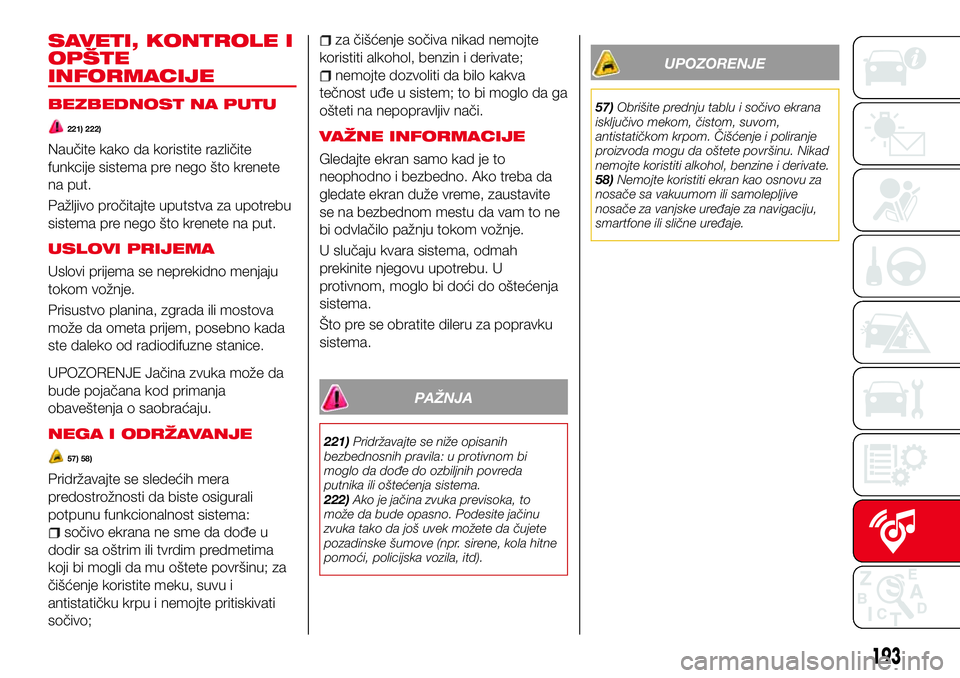 Abarth 124 Spider 2018 Knjižica za upotrebu i održavanje (in Serbian) SAVETI, KONTROLE I
OPŠTE
INFORMACIJE
BEZBEDNOST NA PUTU
221) 222)
Naučite kako da koristite različite
funkcije sistema pre nego što krenete
na put.
Pažljivo pročitajte uputstva za upotrebu
siste Abarth 124 Spider 2018 Knjižica za upotrebu i održavanje (in Serbian) SAVETI, KONTROLE I
OPŠTE
INFORMACIJE
BEZBEDNOST NA PUTU
221) 222)
Naučite kako da koristite različite
funkcije sistema pre nego što krenete
na put.
Pažljivo pročitajte uputstva za upotrebu
siste