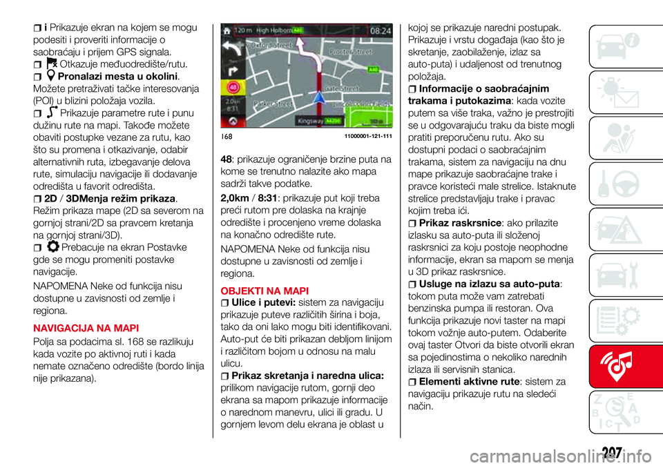 Abarth 124 Spider 2018 Knjižica za upotrebu i održavanje (in Serbian) iPrikazuje ekran na kojem se mogu
podesiti i proveriti informacije o
saobraćaju i prijem GPS signala.
Otkazuje međuodredište/rutu.
Pronalazi mesta u okolini.
Možete pretraživati tačke interesova Abarth 124 Spider 2018 Knjižica za upotrebu i održavanje (in Serbian) iPrikazuje ekran na kojem se mogu
podesiti i proveriti informacije o
saobraćaju i prijem GPS signala.
Otkazuje međuodredište/rutu.
Pronalazi mesta u okolini.
Možete pretraživati tačke interesova