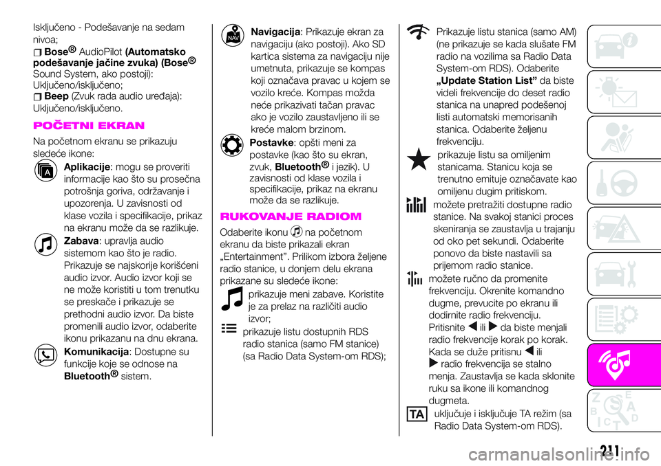Abarth 124 Spider 2020  Knjižica za upotrebu i održavanje (in Serbian) Isključeno - Podešavanje na sedam
nivoa;
Bose®
AudioPilot(Automatsko
podešavanje jačine zvuka) (Bose®
Sound System, ako postoji):
Uključeno/isključeno;
Beep(Zvuk rada audio uređaja):
Uključe