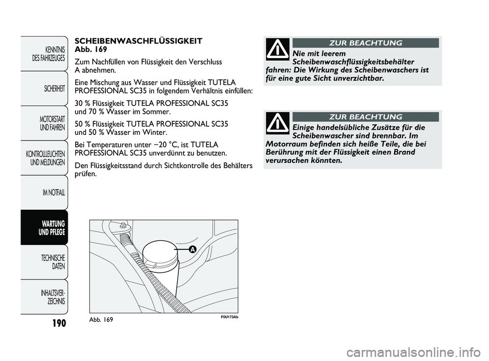 Abarth Punto 2012 Betriebsanleitung (in German) F0U173AbAbb. 169190
KENNTNIS
DES FAHRZEUGES
SICHERHEIT
MOTORSTART UND FAHREN
KONTROLLLEUCHTEN UND MELDUNGEN
IM NOTFALL
WARTUNG
UND PFLEGE
TECHNISCHE DA
TEN
INHALTSVER- ZEICHNIS
SCHEIBENWASCHFLÜ Abarth Punto 2012 Betriebsanleitung (in German) F0U173AbAbb. 169190
KENNTNIS
DES FAHRZEUGES
SICHERHEIT
MOTORSTART UND FAHREN
KONTROLLLEUCHTEN UND MELDUNGEN
IM NOTFALL
WARTUNG
UND PFLEGE
TECHNISCHE DA
TEN
INHALTSVER- ZEICHNIS
SCHEIBENWASCHFLÜ