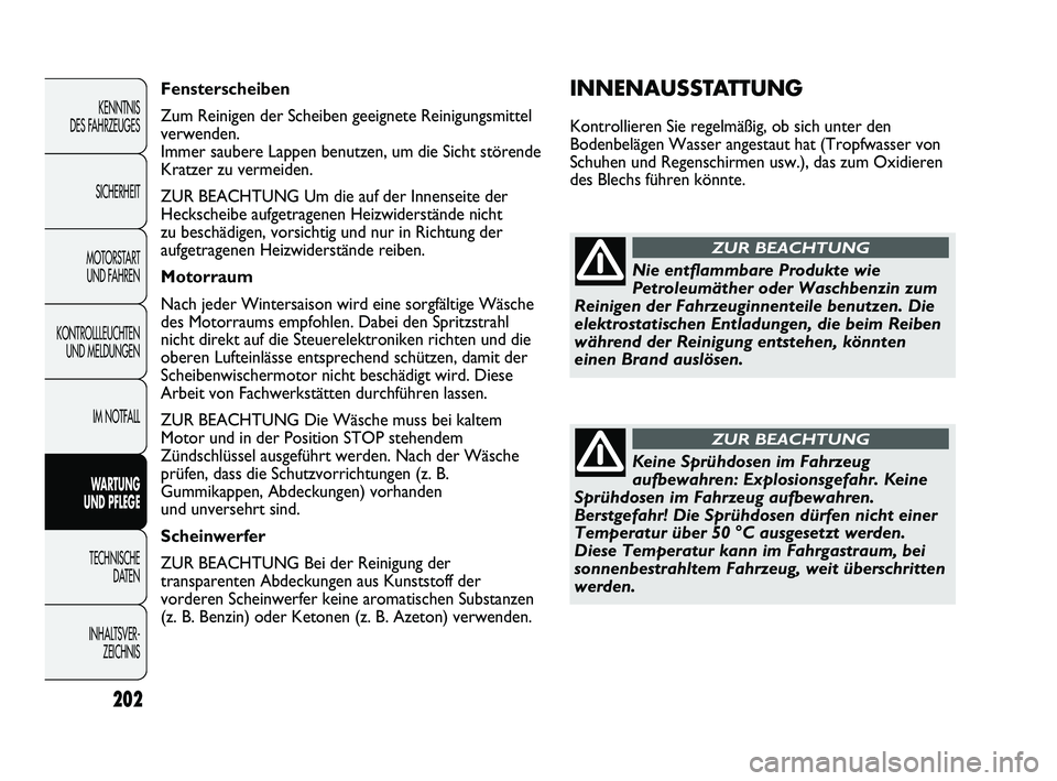 Abarth Punto 2012 Betriebsanleitung (in German) 202
KENNTNIS
DES FAHRZEUGES
SICHERHEIT
MOTORSTART UND FAHREN
KONTROLLLEUCHTEN UND MELDUNGEN
IM NOTFALL
WARTUNG
UND PFLEGE
TECHNISCHE DA
TEN
INHALTSVER- ZEICHNIS
INNENAUSSTATTUNG
Kontrollieren Si Abarth Punto 2012 Betriebsanleitung (in German) 202
KENNTNIS
DES FAHRZEUGES
SICHERHEIT
MOTORSTART UND FAHREN
KONTROLLLEUCHTEN UND MELDUNGEN
IM NOTFALL
WARTUNG
UND PFLEGE
TECHNISCHE DA
TEN
INHALTSVER- ZEICHNIS
INNENAUSSTATTUNG
Kontrollieren Si