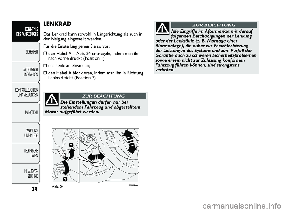 Abarth Punto 2012 Betriebsanleitung (in German) Die Einstellungen dürfen nur bei
stehendem Fahrzeug und abgestelltem
Motor aufgeführt werden.
ZUR BEACHTUNG
INHALTSVER- ZEICHNIS
TECHNISCHE
DATEN
WA R T U N G
UND PFLEGE IM NOTFALL
KONTROLLLEUCH Abarth Punto 2012 Betriebsanleitung (in German) Die Einstellungen dürfen nur bei
stehendem Fahrzeug und abgestelltem
Motor aufgeführt werden.
ZUR BEACHTUNG
INHALTSVER- ZEICHNIS
TECHNISCHE
DATEN
WA R T U N G
UND PFLEGE IM NOTFALL
KONTROLLLEUCH