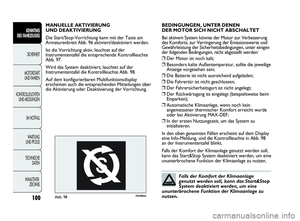 Abarth Punto 2013 Betriebsanleitung (in German) 100
KENNTNIS
DES FAHRZEUGES
SICHERHEIT
MOTORSTART
UND FAHREN
KONTROLLLEUCHTEN
UND MELDUNGEN
IM NOTFALL
WA R T U N G
UND PFLEGE
TECHNISCHE
DATEN
INHALTSVER-
ZEICHNIS
BEDINGUNGEN, UNTER DENEN
DER MO Abarth Punto 2013 Betriebsanleitung (in German) 100
KENNTNIS
DES FAHRZEUGES
SICHERHEIT
MOTORSTART
UND FAHREN
KONTROLLLEUCHTEN
UND MELDUNGEN
IM NOTFALL
WA R T U N G
UND PFLEGE
TECHNISCHE
DATEN
INHALTSVER-
ZEICHNIS
BEDINGUNGEN, UNTER DENEN
DER MO
