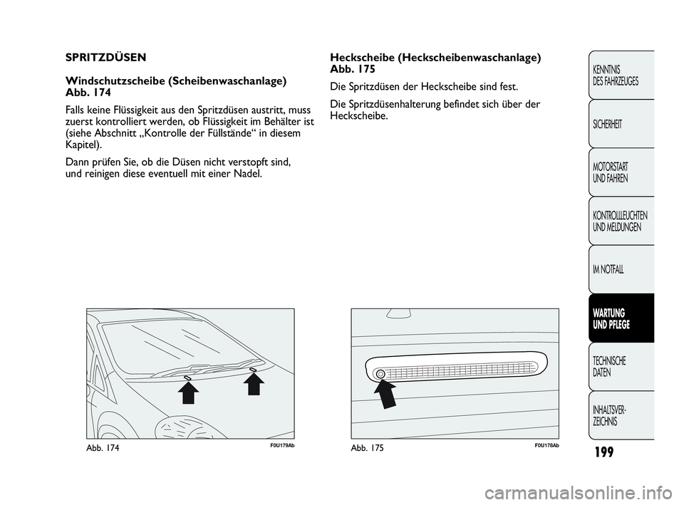 Abarth Punto 2013 Betriebsanleitung (in German) 199
KENNTNIS
DES FAHRZEUGES
SICHERHEIT
MOTORSTART
UND FAHREN
KONTROLLLEUCHTEN
UND MELDUNGEN
IM NOTFALL
WARTUNG
UND PFLEGE
TECHNISCHE
DATEN
INHALTSVER-
ZEICHNIS
F0U179AbAbb. 174F0U178AbAbb. 175
Hecks Abarth Punto 2013 Betriebsanleitung (in German) 199
KENNTNIS
DES FAHRZEUGES
SICHERHEIT
MOTORSTART
UND FAHREN
KONTROLLLEUCHTEN
UND MELDUNGEN
IM NOTFALL
WARTUNG
UND PFLEGE
TECHNISCHE
DATEN
INHALTSVER-
ZEICHNIS
F0U179AbAbb. 174F0U178AbAbb. 175
Hecks