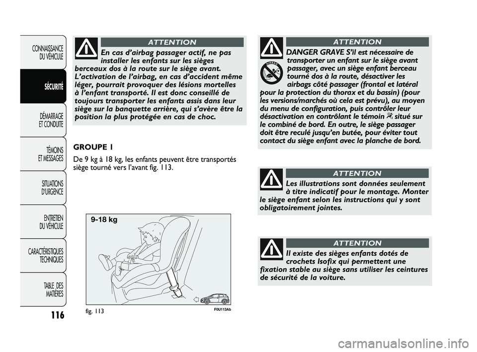 Abarth Punto 2012 Notice dentretien (in French) 116
CONNAISSANCE DU VÉHICULE
SÉCURITÉ
DÉMARRAGE
ET CONDUITE
TÉMOINS
ET MESSAGES
SITUATIONS
D’URGENCE
ENTRETIEN
DU VÉHICULE
CARACTÉRISTIQUES TECHNIQUES
TABLE DES MATIÈRES
F0U113Abfig. 11 Abarth Punto 2012 Notice dentretien (in French) 116
CONNAISSANCE DU VÉHICULE
SÉCURITÉ
DÉMARRAGE
ET CONDUITE
TÉMOINS
ET MESSAGES
SITUATIONS
D’URGENCE
ENTRETIEN
DU VÉHICULE
CARACTÉRISTIQUES TECHNIQUES
TABLE DES MATIÈRES
F0U113Abfig. 11
