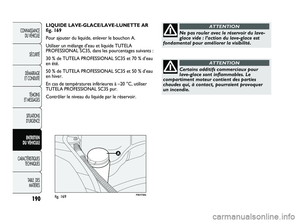 Abarth Punto 2012 Notice dentretien (in French) 190
CONNAISSANCE DU VÉHICULE
SÉCURITÉ
DÉMARRAGE
ET CONDUITE
TÉMOINS
ET MESSAGES
SITUATIONS
D’URGENCE
ENTRETIEN
DU VÉHICULE
CARACTÉRISTIQUES TECHNIQUES
T
ABLE DES MATIÈRES
F0U173Abfig. Abarth Punto 2012 Notice dentretien (in French) 190
CONNAISSANCE DU VÉHICULE
SÉCURITÉ
DÉMARRAGE
ET CONDUITE
TÉMOINS
ET MESSAGES
SITUATIONS
D’URGENCE
ENTRETIEN
DU VÉHICULE
CARACTÉRISTIQUES TECHNIQUES
T
ABLE DES MATIÈRES
F0U173Abfig.