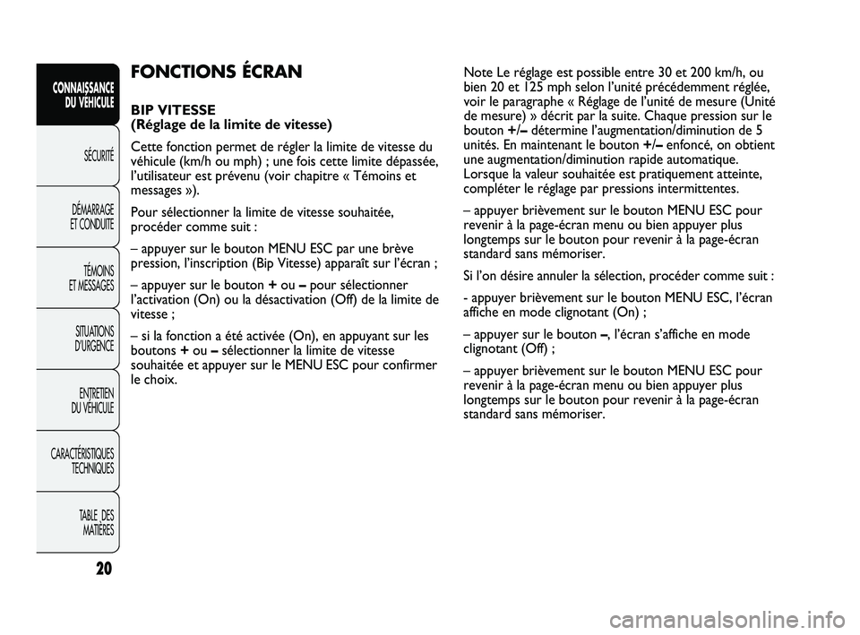 Abarth Punto 2012  Notice dentretien (in French) 20
CONNAISSANCE DU VÉHICULE
SÉCURITÉ
DÉMARRAGE 
ET CONDUITE
TÉMOINS 
ET MESSAGES
SITUA

TIONS 
D’URGENCE
ENTRETIEN 
DU VÉHICULE
CARACTÉRISTIQUES TECHNIQUES
TABLE  DES MATIÈRES
FONCTIONS ÉCR