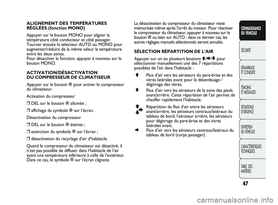 Abarth Punto 2012 Notice dentretien (in French) 47
CONNAISSANCE
DU VÉHICULE
SÉCURITÉ
DÉMARRAGE
ET CONDUITE
TÉMOINS
ET MESSAGES
SITUA
TIONS
D’URGENCE
ENTRETIEN
DU VÉHICULE
CARACTÉRISTIQUES
TECHNIQUES
TABLE DES
MATIÈRES
ALIGNEMENT D Abarth Punto 2012 Notice dentretien (in French) 47
CONNAISSANCE
DU VÉHICULE
SÉCURITÉ
DÉMARRAGE
ET CONDUITE
TÉMOINS
ET MESSAGES
SITUA
TIONS
D’URGENCE
ENTRETIEN
DU VÉHICULE
CARACTÉRISTIQUES
TECHNIQUES
TABLE DES
MATIÈRES
ALIGNEMENT D